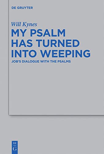 My Psalm Has Turned Into Weeping: Job's Dialogue with the Psalms