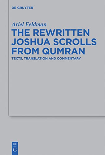 The Rewritten Joshua Scrolls from Qumran: Texts, Translations, and Commentary (Beihefte Zur Zeitschrift Fur die Alttestamentliche Wissensch): 438