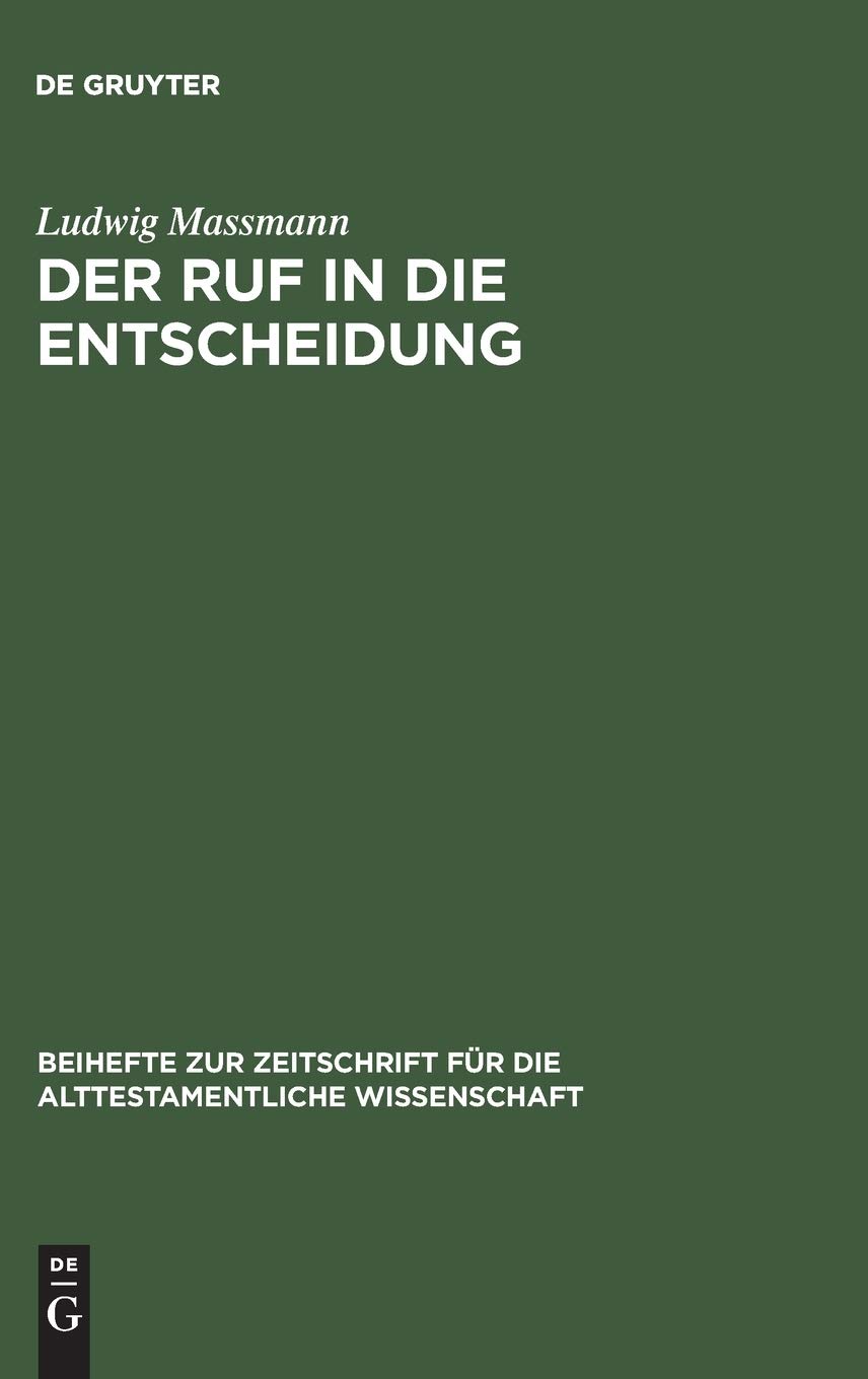 Der Ruf in die Entscheidung: Studien zur Komposition, zur Entstehung und Vorgeschichte, zum Wirklichkeitsverständnis und zur kanonischen Stellung von