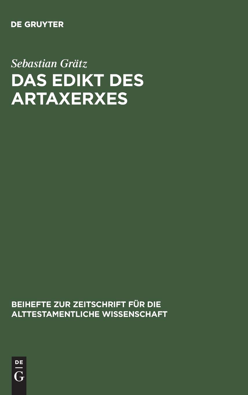 Das Edikt des Artaxerxes: Eine Untersuchung zum religionspolitischen und historischen Umfeld von Esra 7,12–26