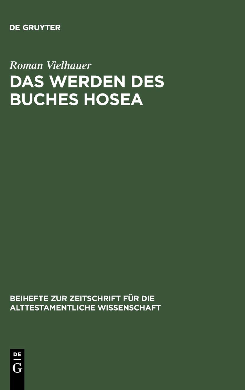 Das Werden des Buches Hosea: Eine redaktionsgeschichtliche Untersuchung