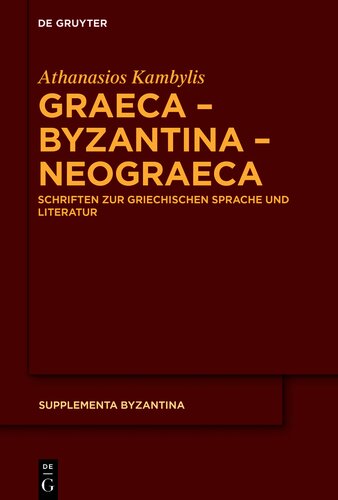 Graeca Byzantina Neograeca: Schriften Zur Griechischen Sprache Und Literatur