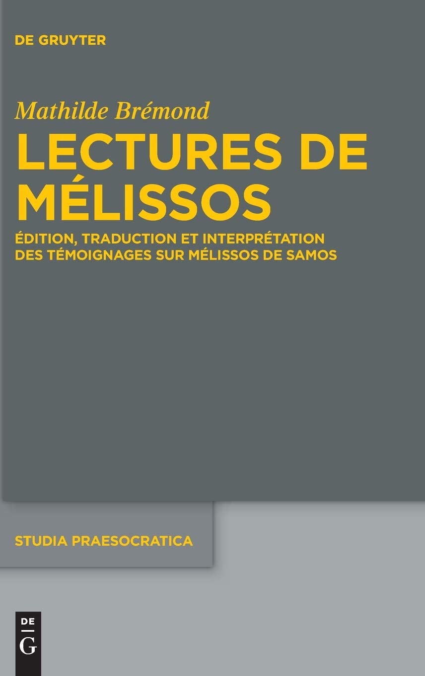 Lectures de Mélissos: Édition, traduction et interprétation des témoignages sur Mélissos de Samos