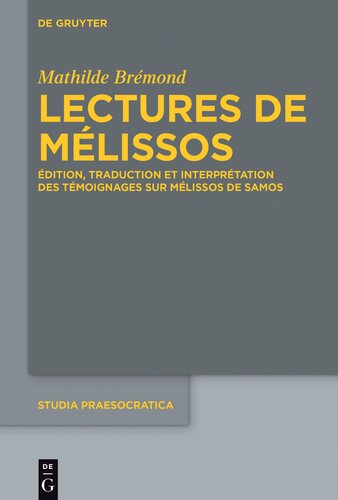 Lectures de Mélissos: Édition, traduction et interprétation des témoignages sur Mélissos de Samos