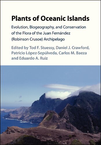 Plants of Oceanic Islands: Evolution, Biogeography, and Conservation of the Flora of the Juan Fernández (Robinson Crusoe) Archipelago
