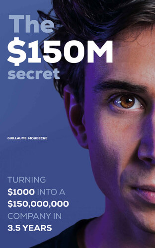 The $150M secret: Turning $1000 into a $150,000,000 company in 3.5 years
