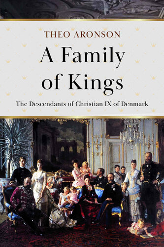 A Family of Kings: The descendants of Christian IX of Denmark