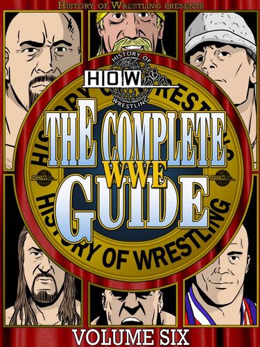 The Complete WWE Guide Volume Six