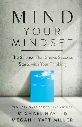 Mind Your Mindset The Science That Shows Success Starts with Your Thinking