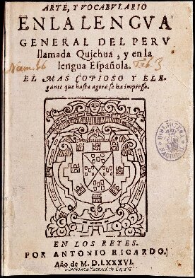 Arte y vocabulario en la lengva general del Perv llamada Quichua, y en la lengua Española. El mas copioso y elegante que hasta agora se ha impresso