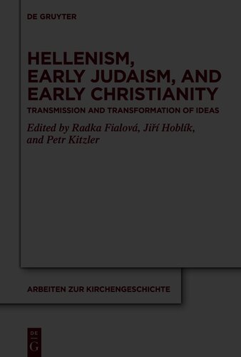 Hellenism, Early Judaism, and Early Christianity: Transmission and Transformation of Ideas