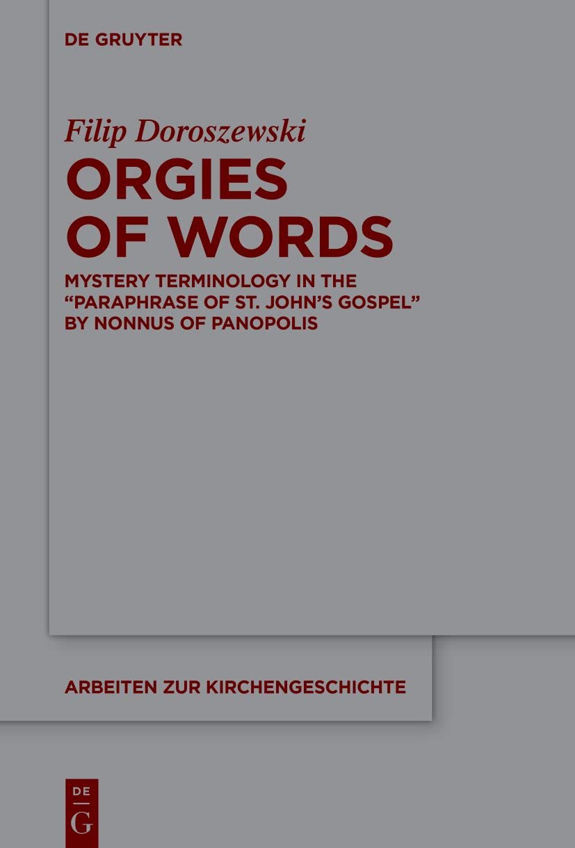 Orgies of Words: Mystery Terminology in the "Paraphrase of St. John’s Gospel" by Nonnus of Panopolis