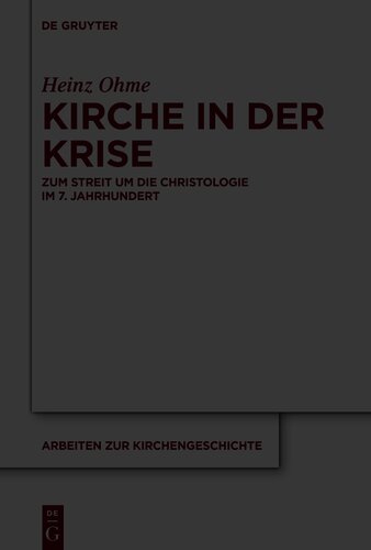 Kirche in der Krise: Zum Streit um die Christologie im 7. Jahrhundert