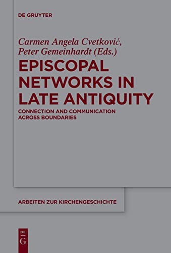 Episcopal Networks in Late Antiquity: Connection and Communication Across Boundaries