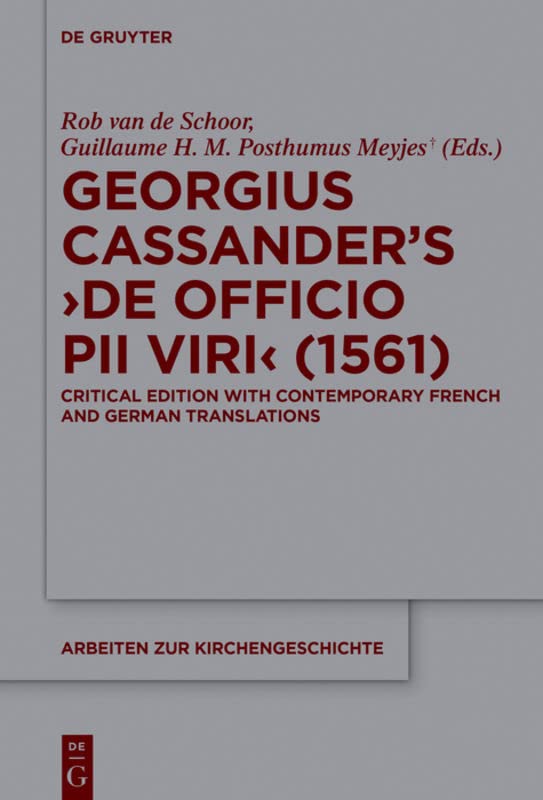 Georgius Cassander¿s 'De officio pii viri' (1561): Critical edition with contemporary French and German translations