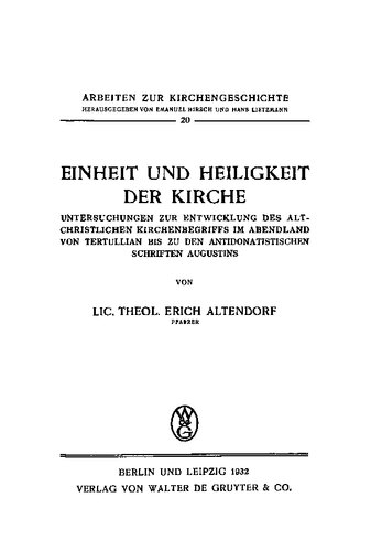 Einheit und Heiligkeit der Kirche. Untersuchungen zur Entwicklung des altchristlichen Kirchenbegriffs im Abendland von Tertullian bis zu den antidonatistischen Schriften Augustins