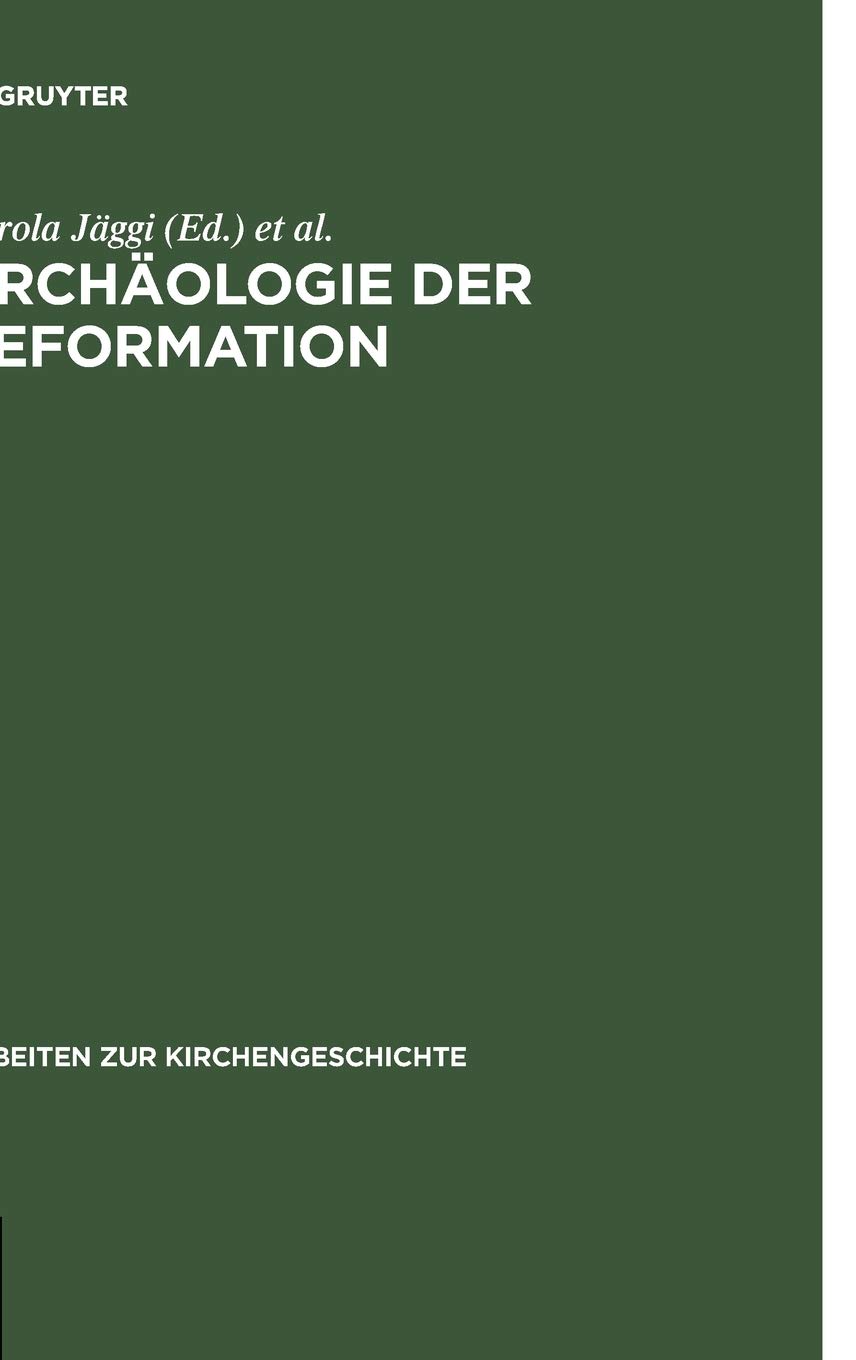 Archäologie der Reformation: Studien zu den Auswirkungen des Konfessionswechsels auf die materielle Kultur