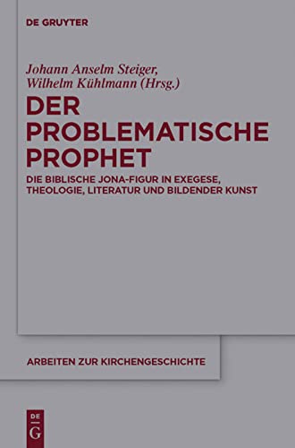 Der problematische Prophet: Die Biblische Jona-Figur in Exegese, Theologie, Literatur und Bildender Kunst