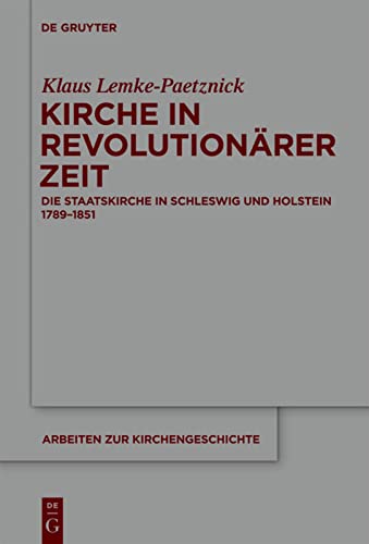 Kirche in revolutionärer Zeit: Die Staatskirche in Schleswig Und Holstein 1789-1851