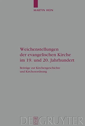 Weichenstellungen der evangelischen Kirche im 19. und 20. Jahrhundert: Beitrage Zur Kirchengeschichte und Kirchenordnung