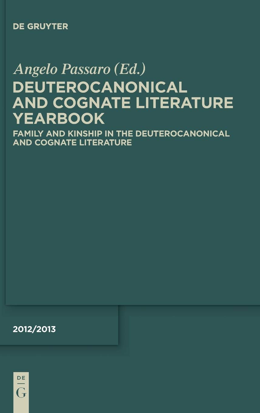 Family and Kinship in the Deuterocanonical and Cognate Literature: Yearbook, 2012/2013, Family and Kinship in the Deuterocanonical and Cognate Literature