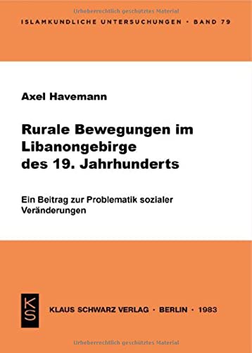 Rurale Bewegungen Im Libanongebirge Des 19. Jahrhunderts: Ein Beitrag Zur Problematik Sozialer Veränderungen