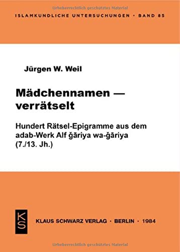 Mädchennamen - verrätselt: 100 Rätsel-Epigramme aus d. adab-Werk Alf gāriya wa-gāriya (7./13. Jh.)