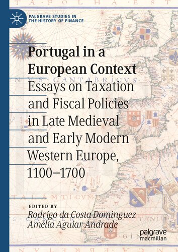 Portugal in a European context: essays on taxation and fiscal policies in late medieval and early modern Western Europe, 1100-1700