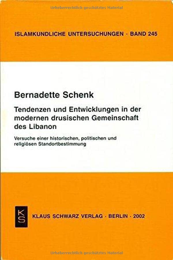 Tendenzen Und Entwicklungen in Der Modernen Drusischen Gemeinschaft Des Libanon: Versuche Einer Historischen, Politischen Und Religiösen Standortbestimmung