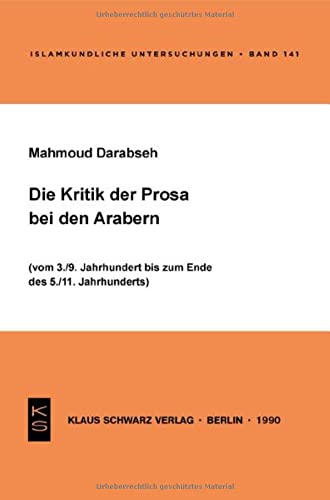 Die Kritik der Prosa bei den Arabern: (Vom 3./9. Jahrhundert bis zum Ende des 5./11. Jahrhunderts)