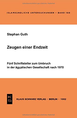 Zeugen einer Endzeit: Fünf Schriftsteller zum Umbruch in der ägyptischen Gesellschaft nach 1970