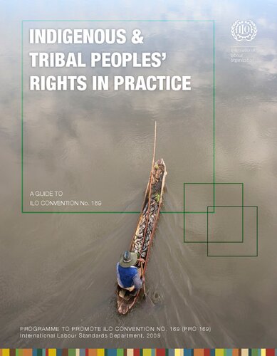 Indigenous and Tribal Peoples' Rights in Practice. A guide to ILO convention No. 169