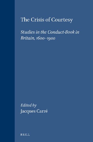 The Crisis of Courtesy: Studies in the Conduct-Book in Britain, 1600-1900