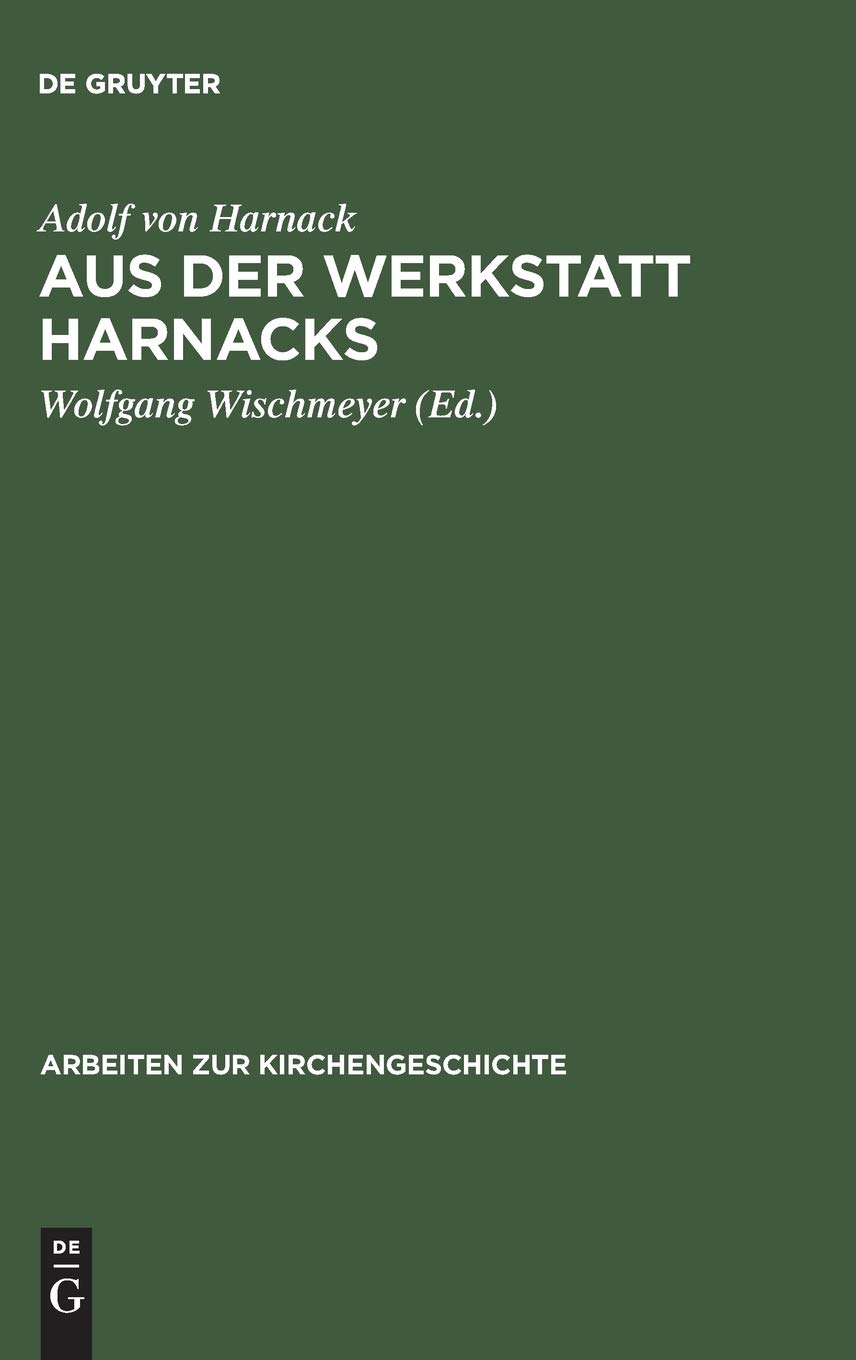 Aus der Werkstatt Harnacks: Transkription Harnackscher Seminarprotokolle Hans von Sodens (Sommersemester 1904 – Wintersemester 1905/06)