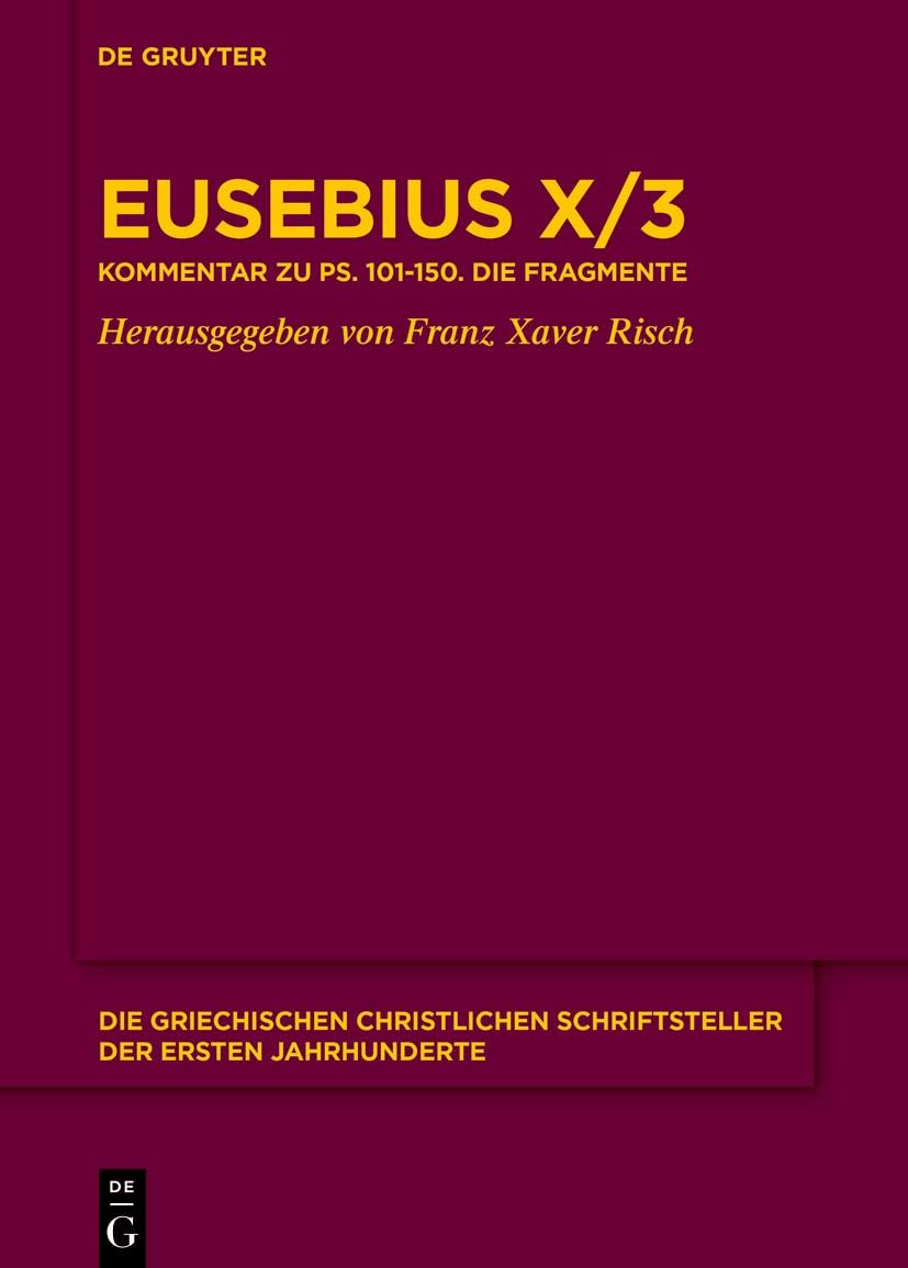 Eusebius von Caesarea. Werke. Bd. 10, Teil 3. Der Psalmenkommentar. Fragmente zu Psalm 101-150