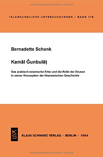 Kamal Gunbulat: Das Arabisch-Islamische Erbe Und Die Rolle Der Drusen in Seiner Konzeption Der Libanesischen Geschichte