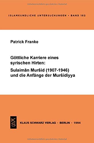 Göttliche Karriere eines syrischen Hirten: Sulaiman Murshid (1907-1946) und die Anfänge der Muridiyya