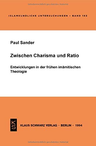 Zwischen Charisma Und Ratio: Entwicklungen in Der Frühen Imamitischen Theologie