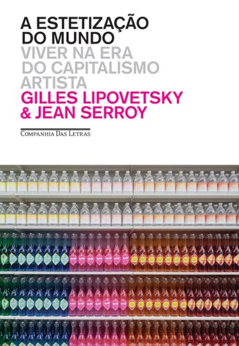 A Estetização do Mundo: Viver Na Era do Capitalismo Artista