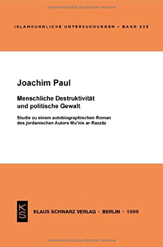 Menschliche Destruktivität und politische Gewalt: Studie zu einem autobiographischen Roman des jordanischen Autors Mu'nis ar-Razzaz