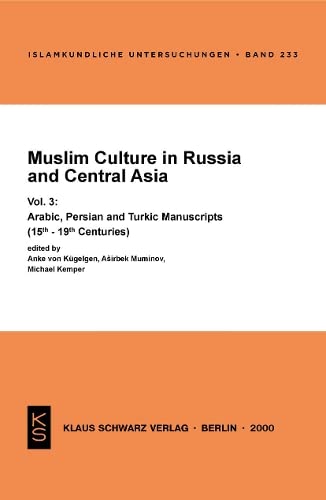 Muslim Culture in Russia and Central Asia: Arabic, Persian and Turkic Manuscripts (15th-19th Centuries)