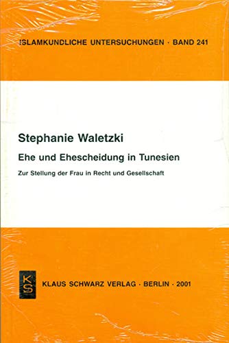 Ehe Und Ehescheidung in Tunesien: Zur Stellung Der Frau in Recht Und Gesellschaft