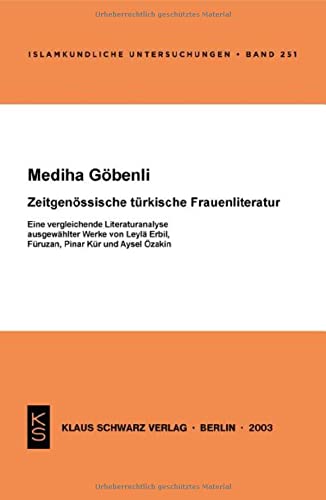 Zeitgenössische Türkische Frauenliteratur: Eine Vergleichende Literaturanalyse Ausgewählter Werke Von Leyla Erbil, Füruzan, Pinar Kür Und Aysel Özakin