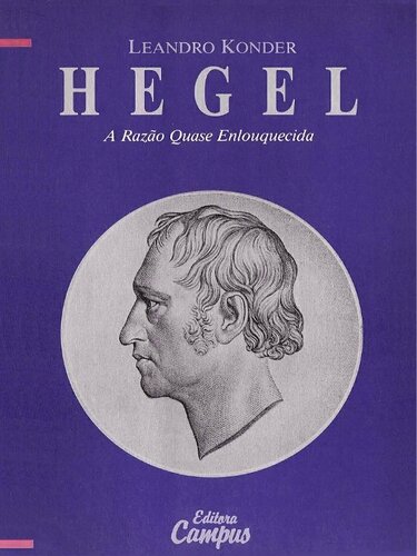 Hegel: a Razão Quase Enlouquecida