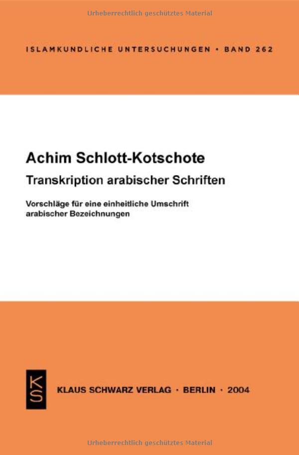 Transkription Arabischer Schriften: Vorschläge Für Eine Einheitliche Umschrift Arabischer Bezeichnungen