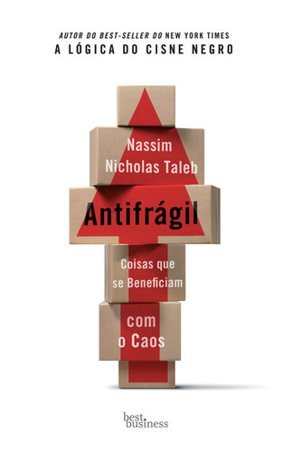 Antifrágil: Coisas que Se Beneficiam Com o Caos