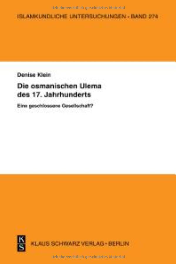 Die Osmanischen 'Ulema' Des 17. Jahrhunderts. Eine Geschlossene Gesellschaft?