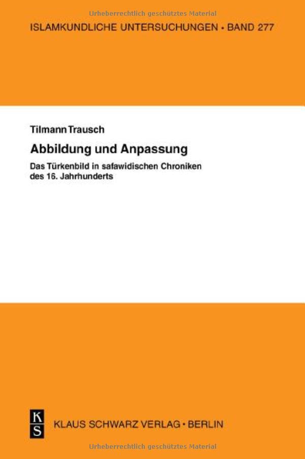 Abbildung Und Anpassung: Das Türkenbild in Safawidisc: Das Türkenbild in Safawidisc