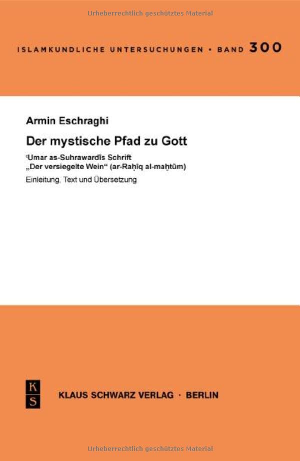 Der Mystische Pfad Zu Gott.: 'Umar As-Suhrawardis Schrift 'Der Versiegelte Wein'