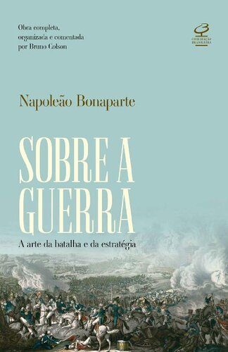 Sobre a Guerra: a Arte da Batalha e da Estratégia